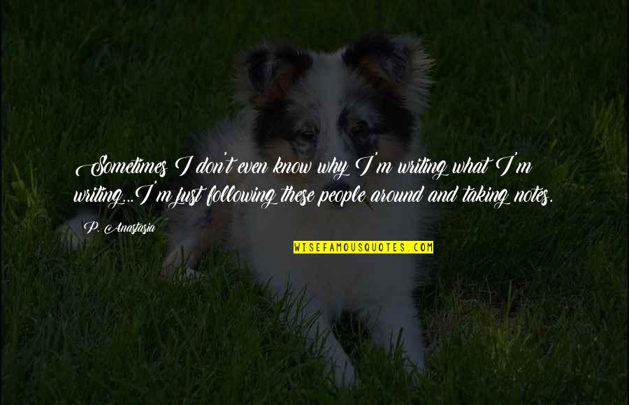 Monforte Dairy Quotes By P. Anastasia: Sometimes I don't even know why I'm writing Monforte Dairy Quotes By P. Anastasia: Sometimes I don't even know why I'm writing