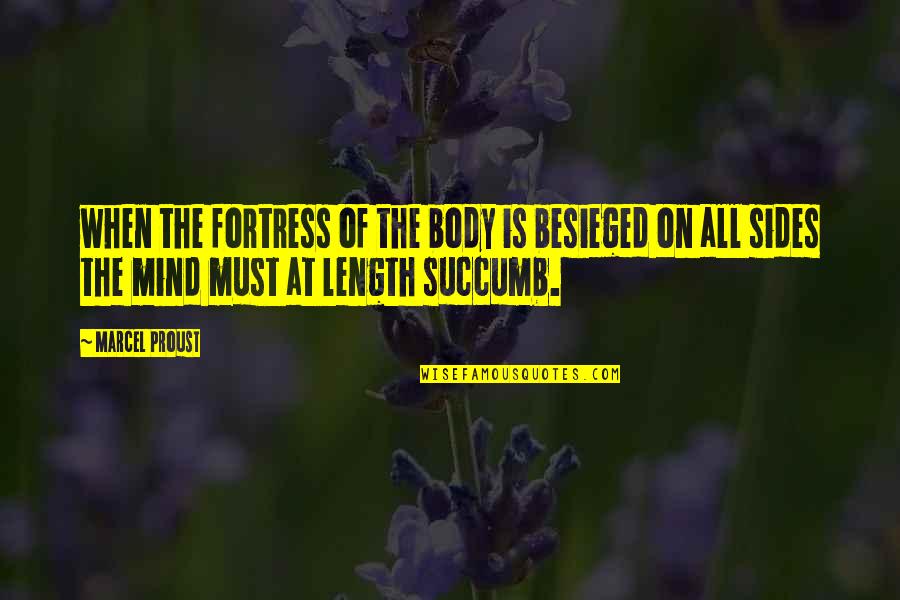 Monga Movie Quotes By Marcel Proust: when the fortress of the body is besieged