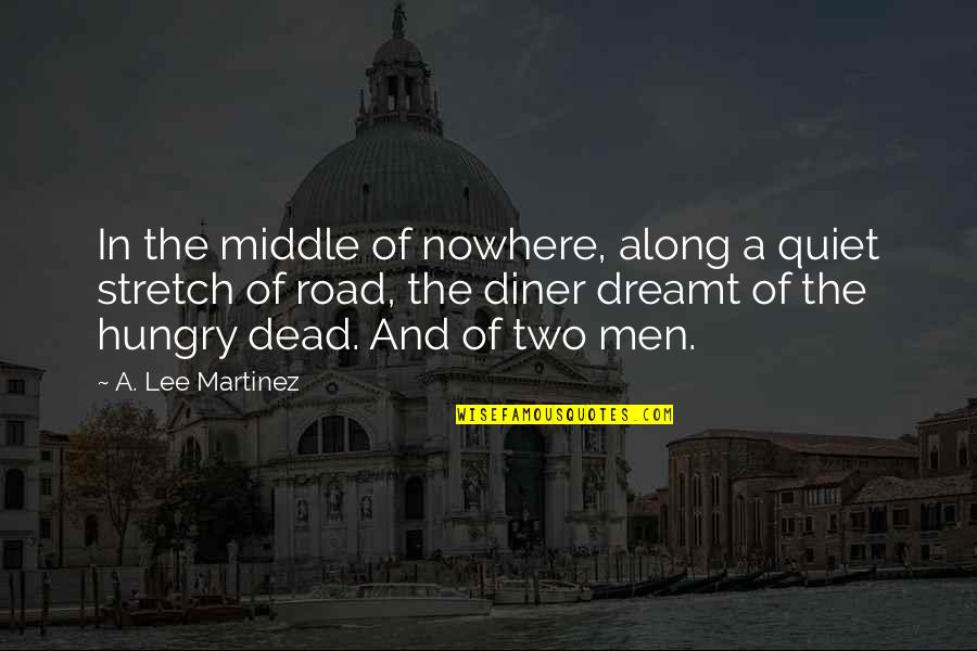 Mongeau And Thorne Quotes By A. Lee Martinez: In the middle of nowhere, along a quiet