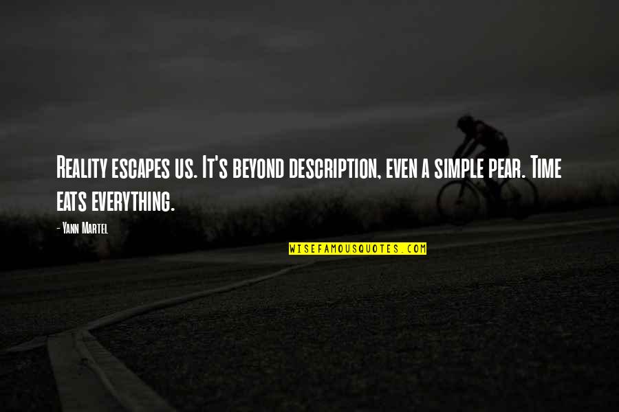 Mongeau And Thorne Quotes By Yann Martel: Reality escapes us. It's beyond description, even a