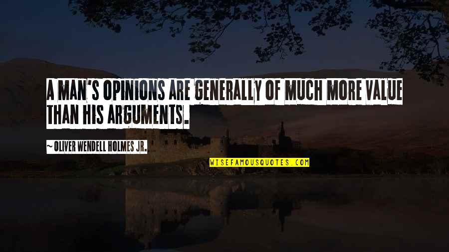 Mongelli Quotes By Oliver Wendell Holmes Jr.: A man's opinions are generally of much more Mongelli Quotes By Oliver Wendell Holmes Jr.: A man's opinions are generally of much more