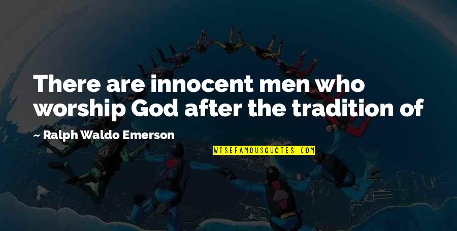 Mongkol Catering Quotes By Ralph Waldo Emerson: There are innocent men who worship God after Mongkol Catering Quotes By Ralph Waldo Emerson: There are innocent men who worship God after