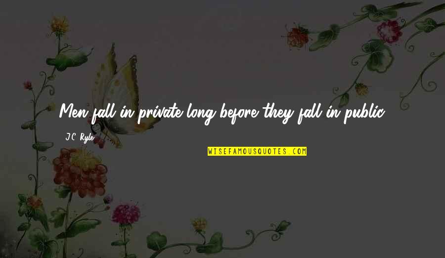 Mongkol Sheds Tears Quotes By J.C. Ryle: Men fall in private long before they fall