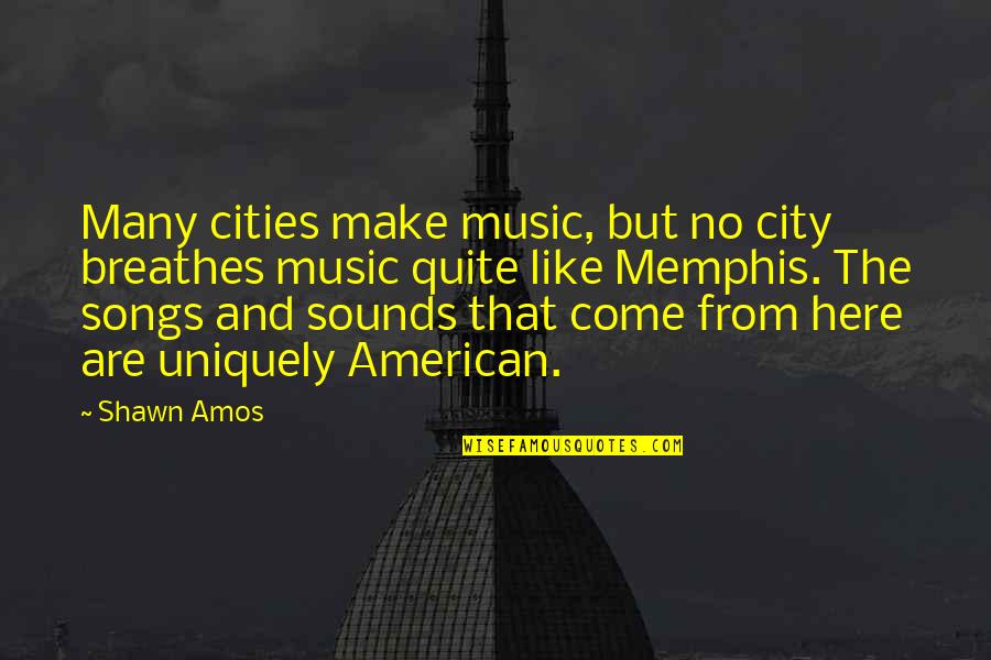 Mongkol Sheds Tears Quotes By Shawn Amos: Many cities make music, but no city breathes