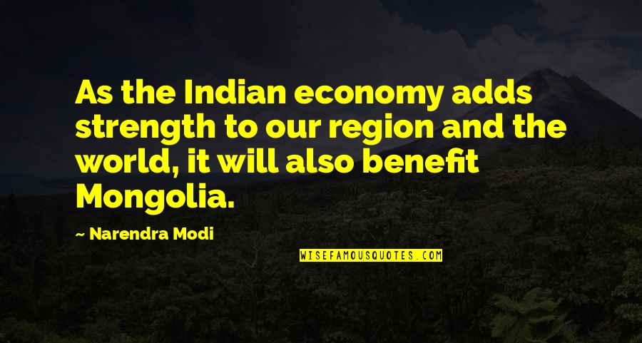 Mongolia Quotes By Narendra Modi: As the Indian economy adds strength to our