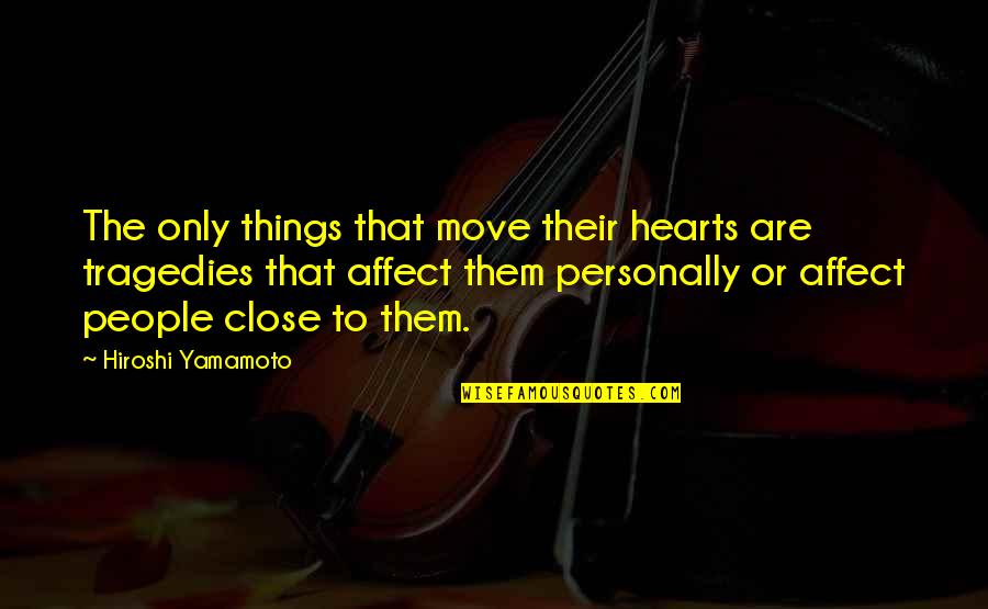 Mongolia Tea Quotes By Hiroshi Yamamoto: The only things that move their hearts are Mongolia Tea Quotes By Hiroshi Yamamoto: The only things that move their hearts are