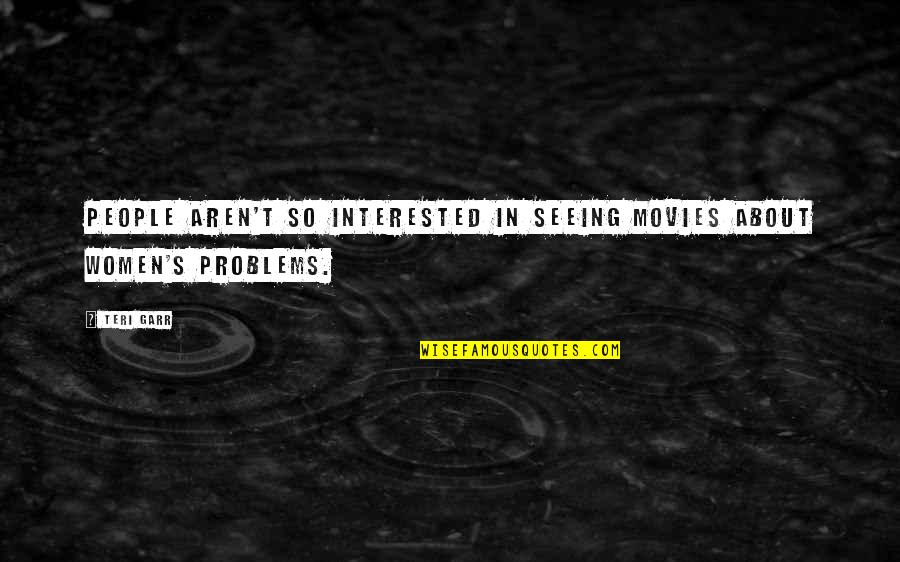 Mongolian Culture Quotes By Teri Garr: People aren't so interested in seeing movies about