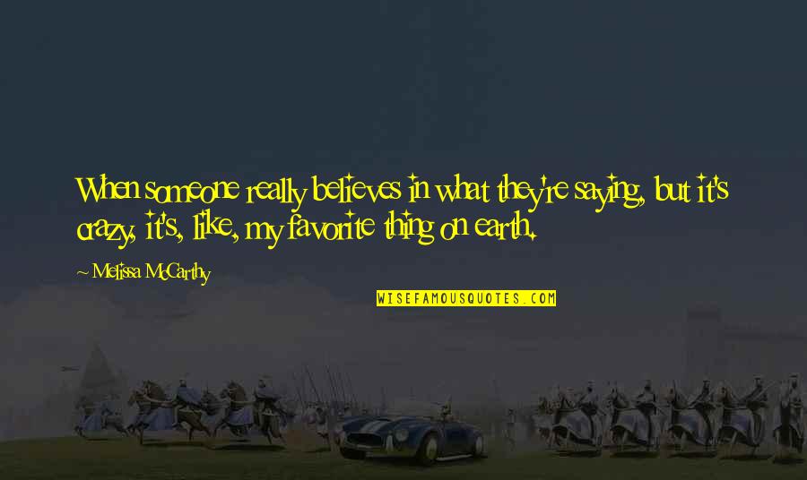 Mongolian Friendship Quotes By Melissa McCarthy: When someone really believes in what they're saying, Mongolian Friendship Quotes By Melissa McCarthy: When someone really believes in what they're saying,