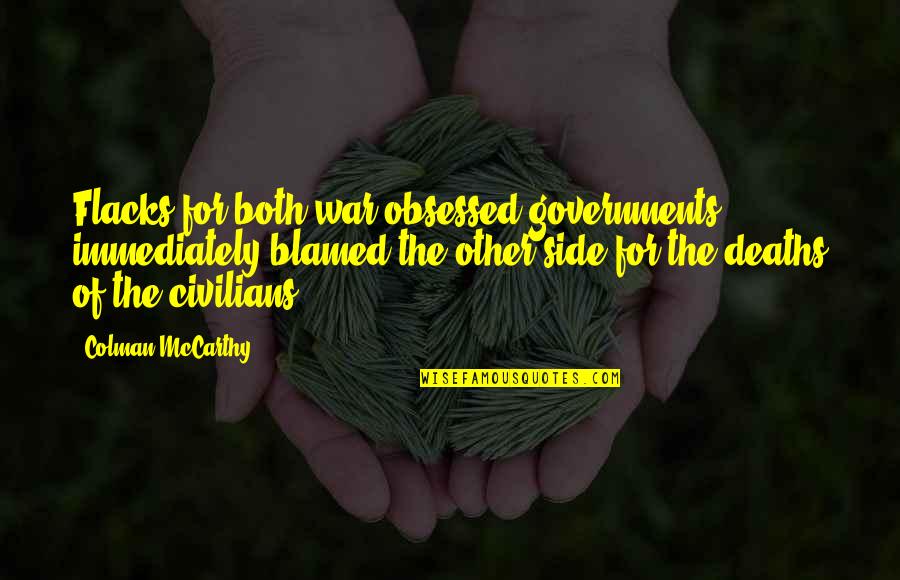 Mongolian Life Quotes By Colman McCarthy: Flacks for both war-obsessed governments immediately blamed the Mongolian Life Quotes By Colman McCarthy: Flacks for both war-obsessed governments immediately blamed the
