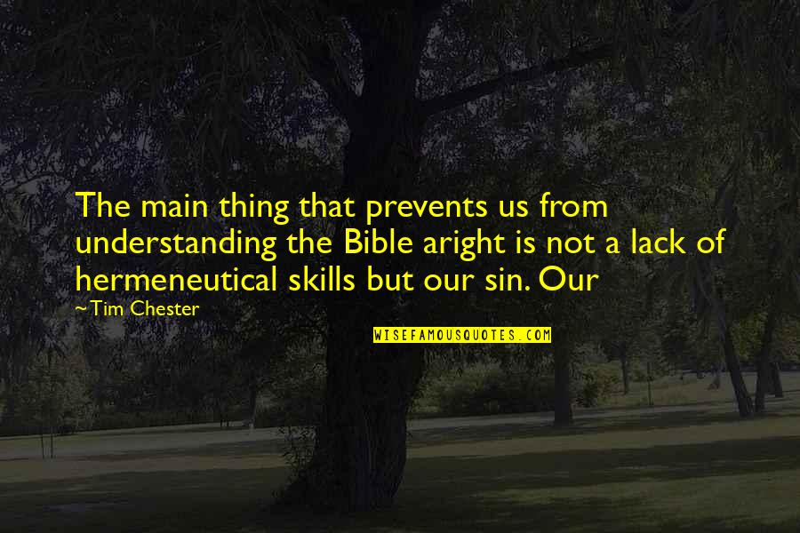 Mongolian Life Quotes By Tim Chester: The main thing that prevents us from understanding Mongolian Life Quotes By Tim Chester: The main thing that prevents us from understanding