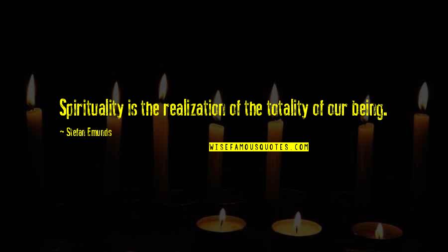 Mongoloid Baby Quotes By Stefan Emunds: Spirituality is the realization of the totality of Mongoloid Baby Quotes By Stefan Emunds: Spirituality is the realization of the totality of