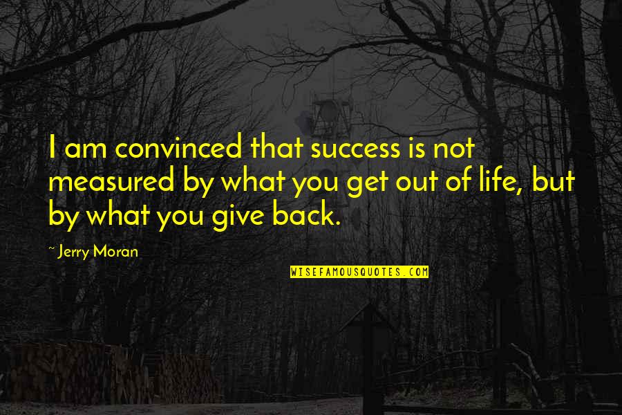 Mongraal Quotes By Jerry Moran: I am convinced that success is not measured Mongraal Quotes By Jerry Moran: I am convinced that success is not measured