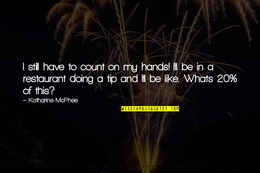 Mongraal Quotes By Katharine McPhee: I still have to count on my hands! Mongraal Quotes By Katharine McPhee: I still have to count on my hands!