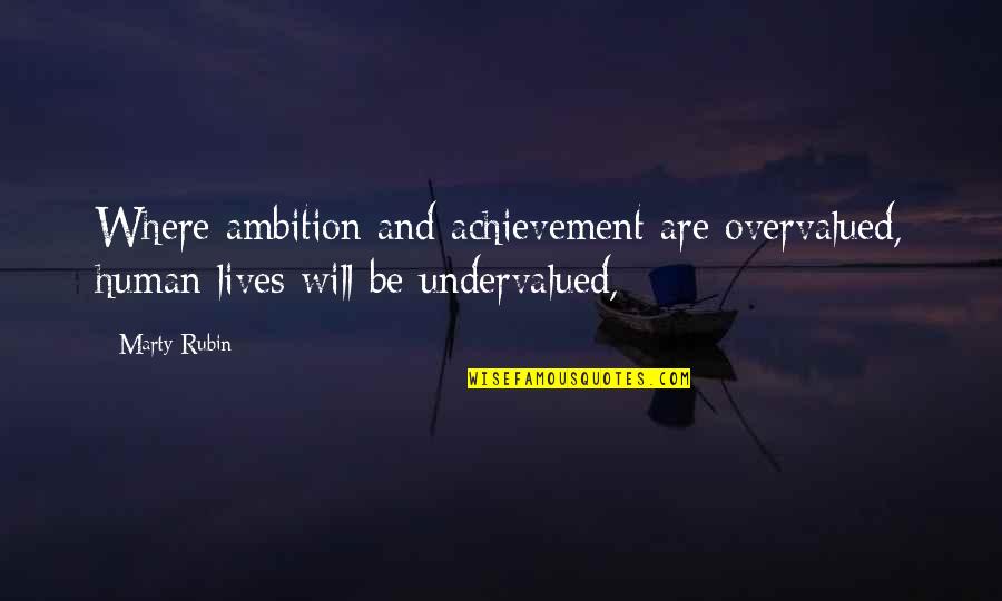 Mongraal Quotes By Marty Rubin: Where ambition and achievement are overvalued, human lives