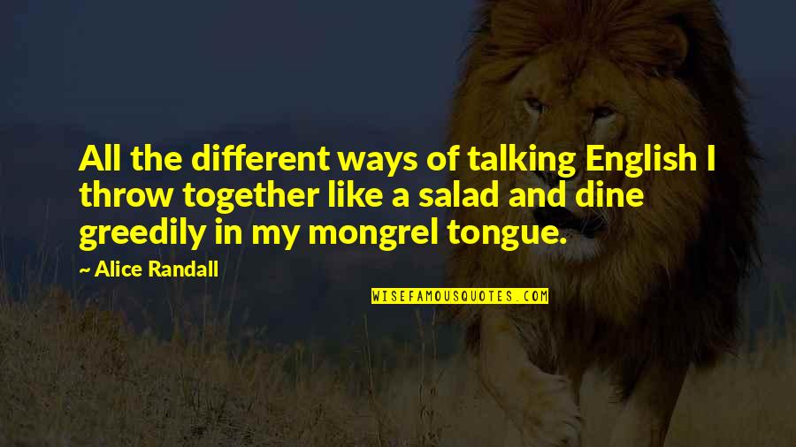 Mongrel Quotes By Alice Randall: All the different ways of talking English I