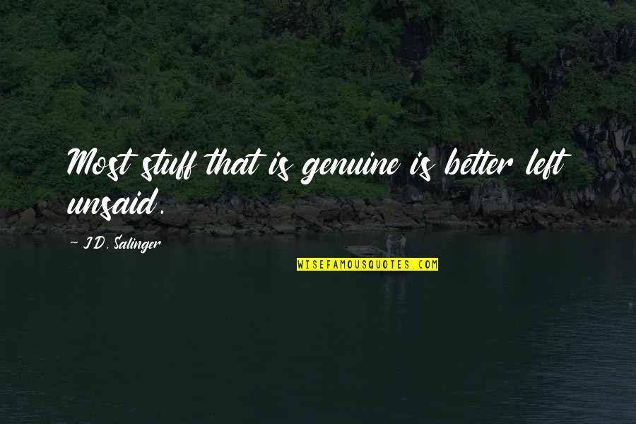 Monguio Quotes By J.D. Salinger: Most stuff that is genuine is better left