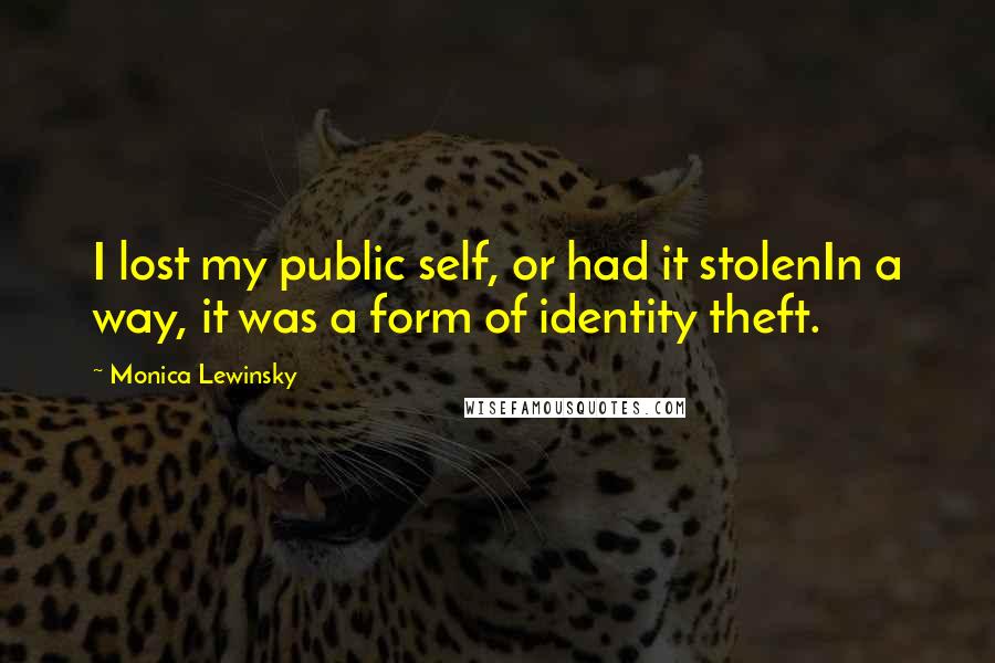 Monica Lewinsky quotes: I lost my public self, or had it stolenIn a way, it was a form of identity theft.