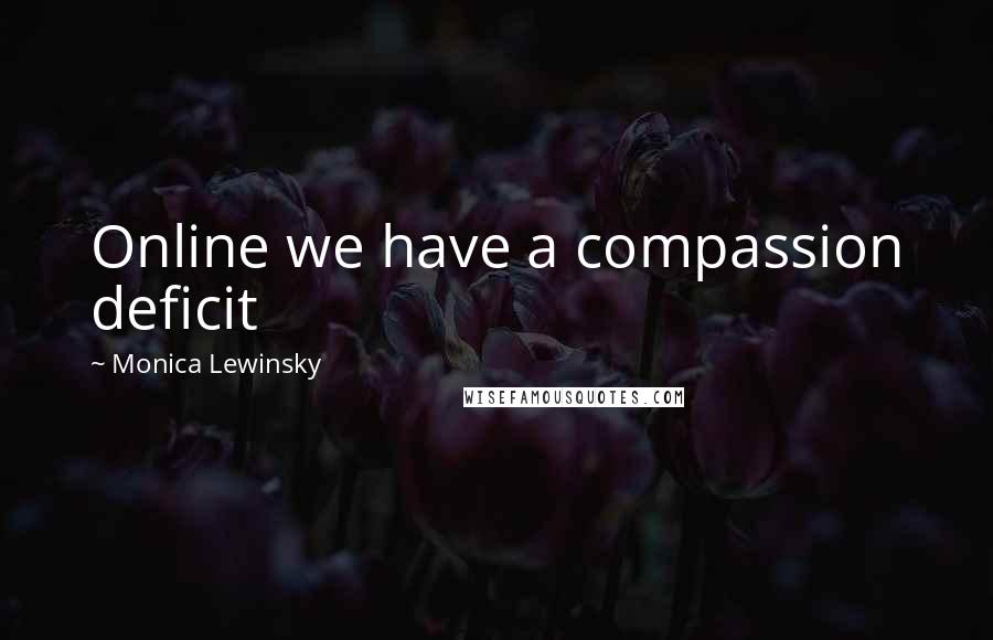 Monica Lewinsky quotes: Online we have a compassion deficit
