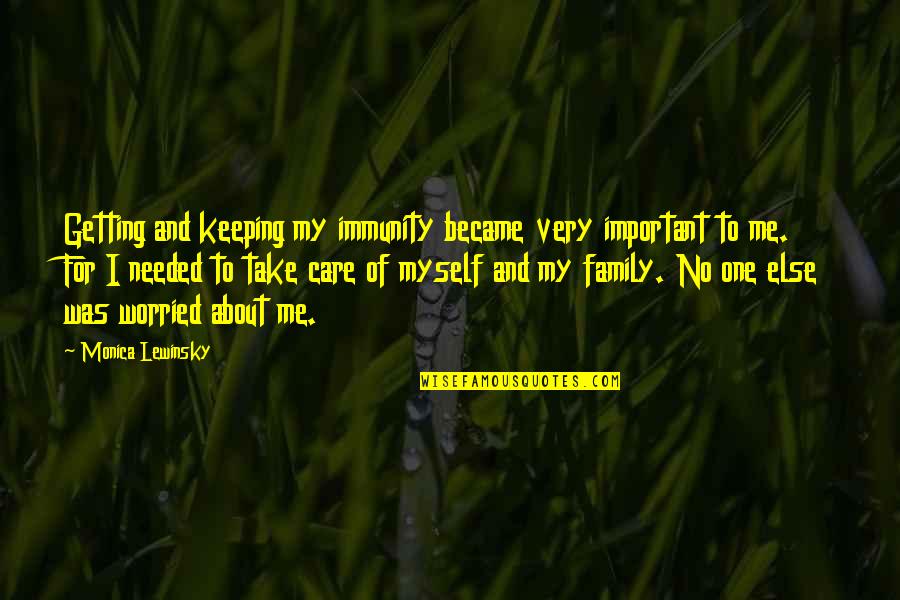 Monica Lewinsky Quotes By Monica Lewinsky: Getting and keeping my immunity became very important