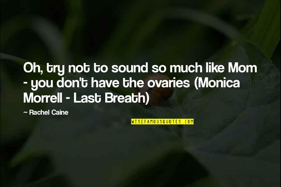 Monica Morrell Quotes By Rachel Caine: Oh, try not to sound so much like