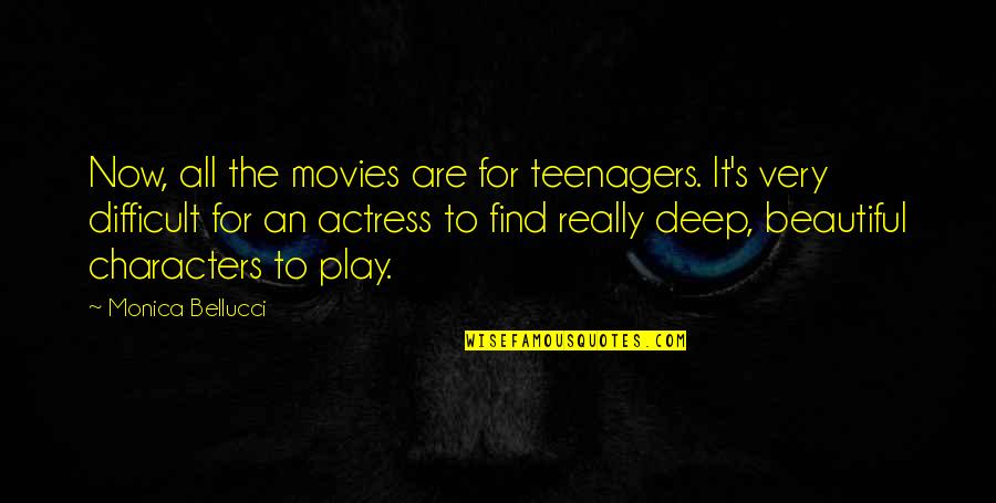 Monica Quotes By Monica Bellucci: Now, all the movies are for teenagers. It's Monica Quotes By Monica Bellucci: Now, all the movies are for teenagers. It's