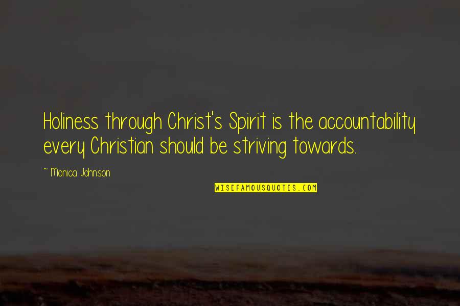 Monica Quotes By Monica Johnson: Holiness through Christ's Spirit is the accountability every