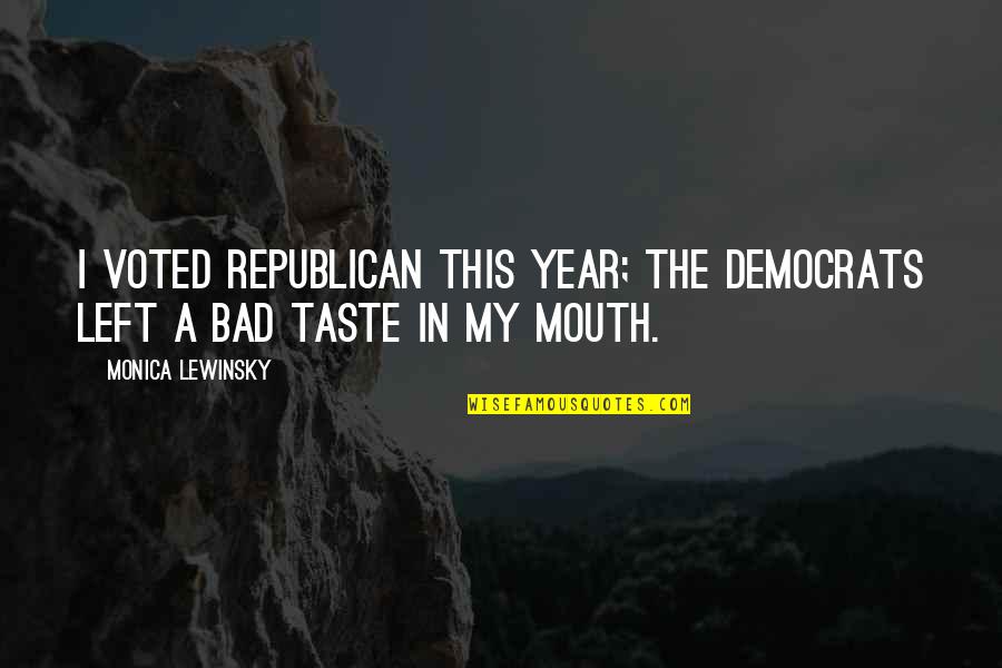 Monica Quotes By Monica Lewinsky: I voted Republican this year; the Democrats left