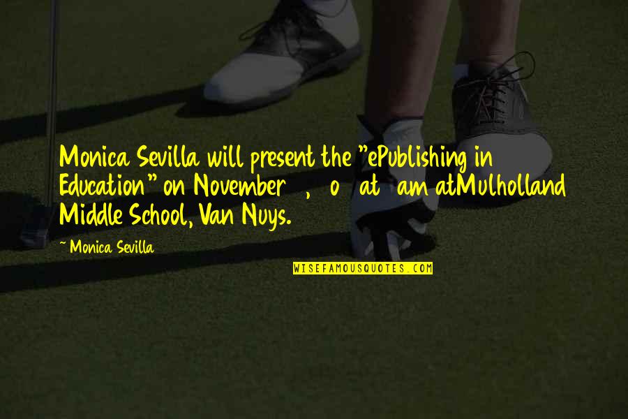 Monica Quotes By Monica Sevilla: Monica Sevilla will present the "ePublishing in Education"