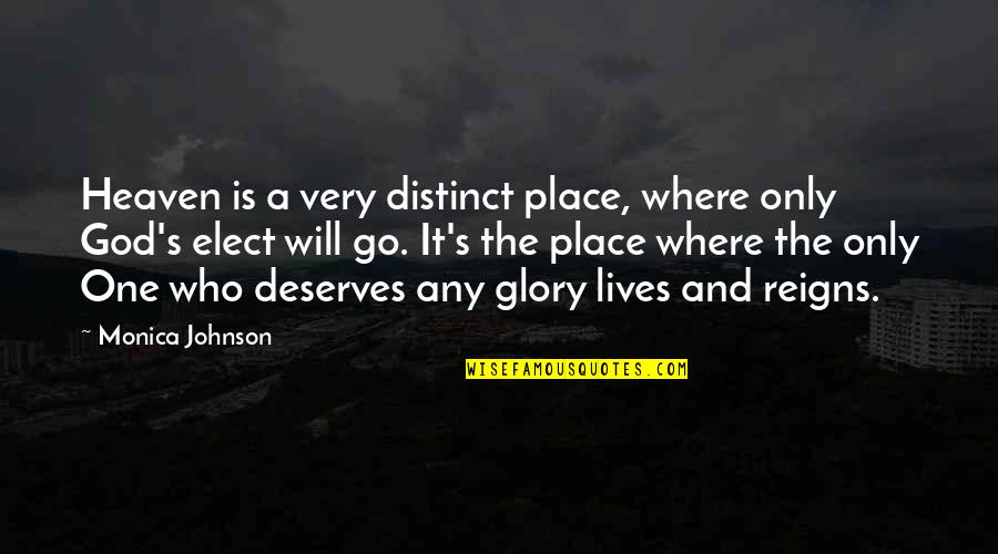 Monica's Quotes By Monica Johnson: Heaven is a very distinct place, where only