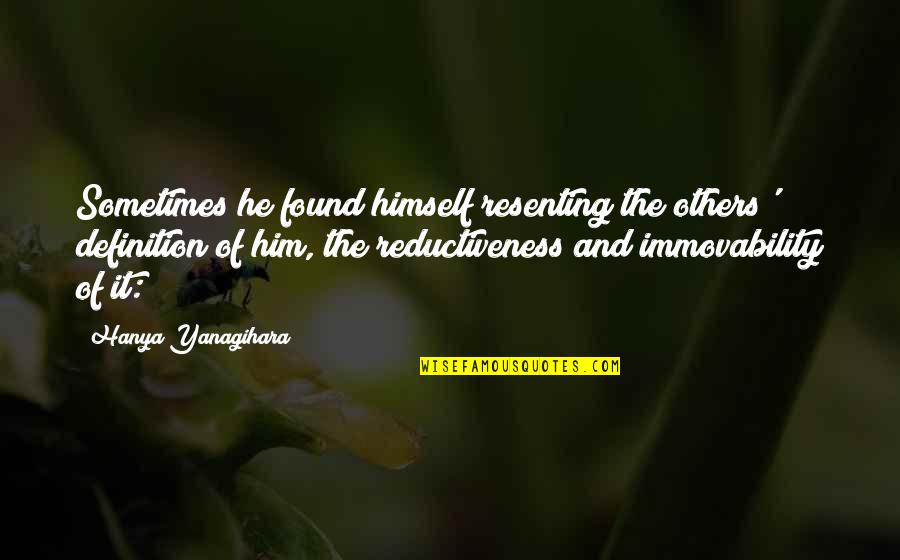 Monicka Guevara Quotes By Hanya Yanagihara: Sometimes he found himself resenting the others' definition Monicka Guevara Quotes By Hanya Yanagihara: Sometimes he found himself resenting the others' definition