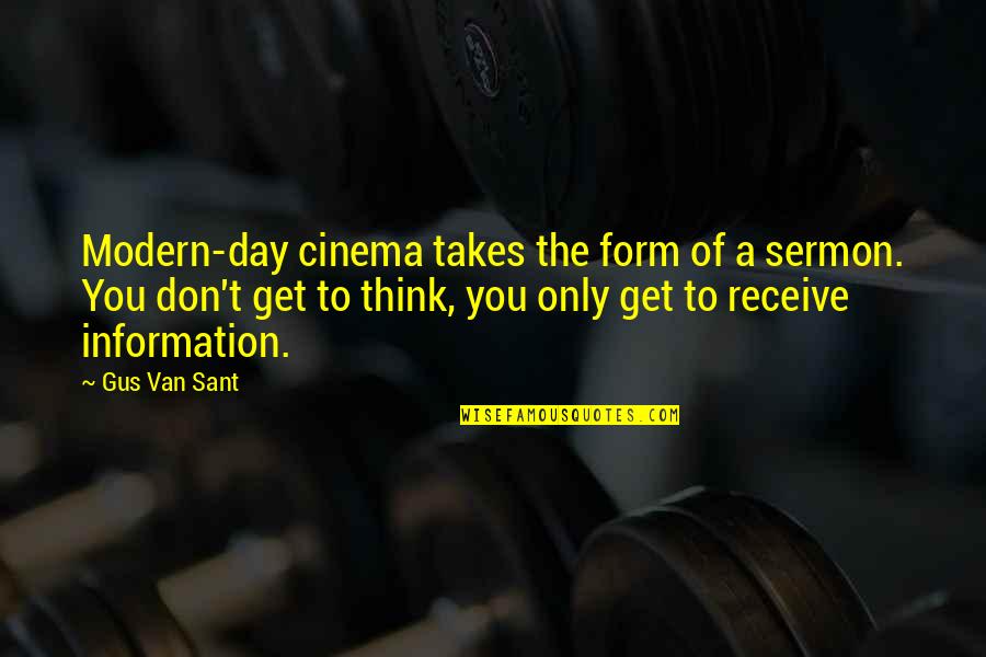Moniek Linssen Quotes By Gus Van Sant: Modern-day cinema takes the form of a sermon.