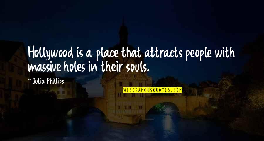 Monier Abusaft Quotes By Julia Phillips: Hollywood is a place that attracts people with