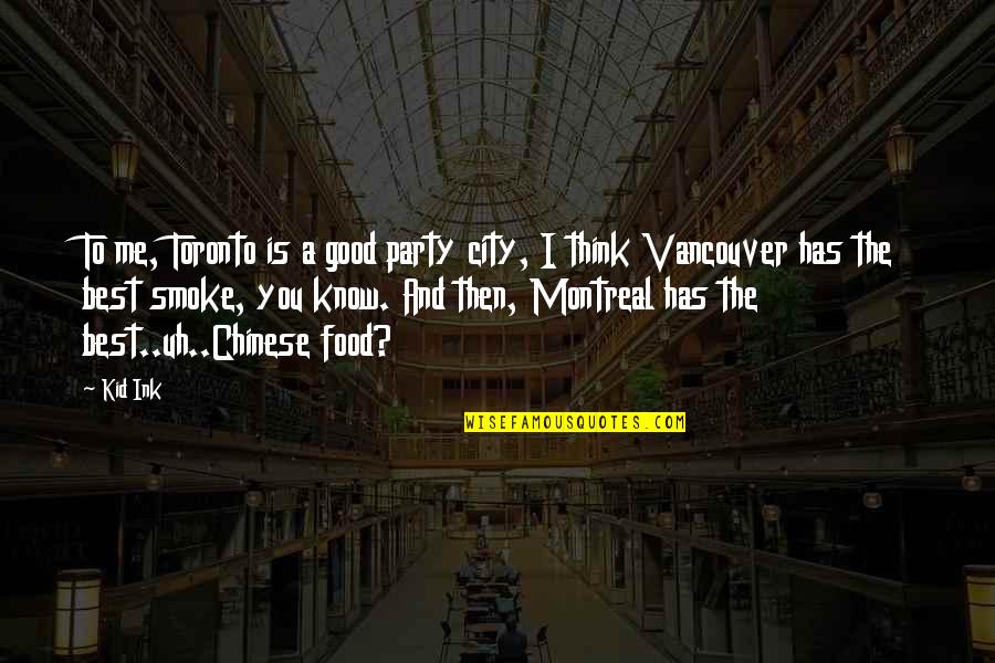 Monig Quotes By Kid Ink: To me, Toronto is a good party city,