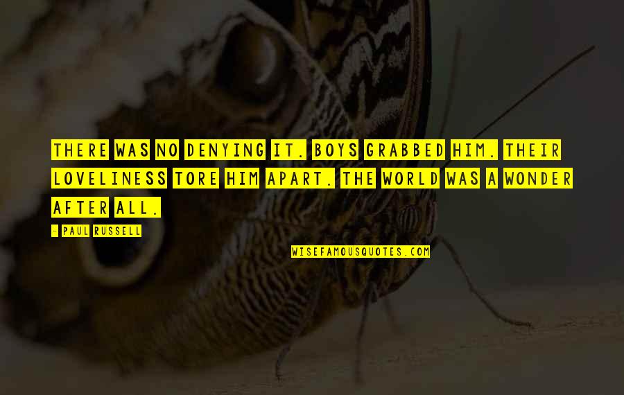 Monika Bhardwaj Quotes By Paul Russell: There was no denying it. Boys grabbed him. Monika Bhardwaj Quotes By Paul Russell: There was no denying it. Boys grabbed him.
