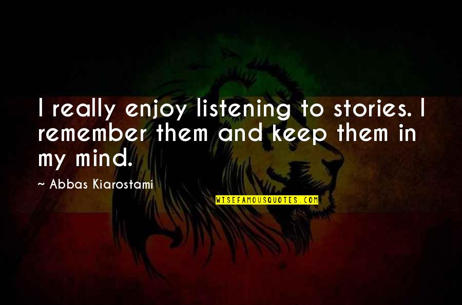 Monika Wisniewska Vaccine Quotes By Abbas Kiarostami: I really enjoy listening to stories. I remember