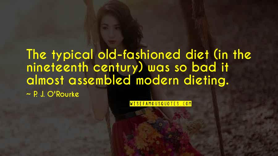 Monikers Quotes By P. J. O'Rourke: The typical old-fashioned diet (in the nineteenth century)