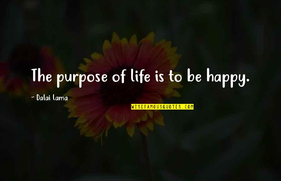 Monina Dizon Quotes By Dalai Lama: The purpose of life is to be happy.