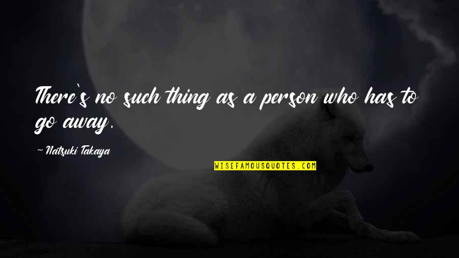 Monina Wagner Quotes By Natsuki Takaya: There's no such thing as a person who Monina Wagner Quotes By Natsuki Takaya: There's no such thing as a person who