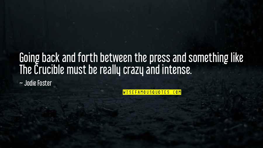Monique Hicks Quotes By Jodie Foster: Going back and forth between the press and Monique Hicks Quotes By Jodie Foster: Going back and forth between the press and