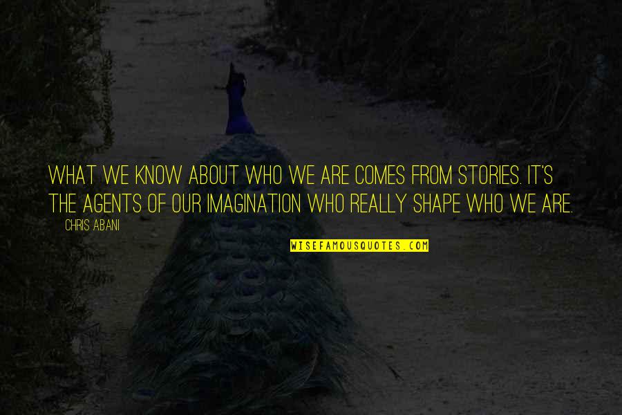 Monique Junot Quotes By Chris Abani: What we know about who we are comes Monique Junot Quotes By Chris Abani: What we know about who we are comes