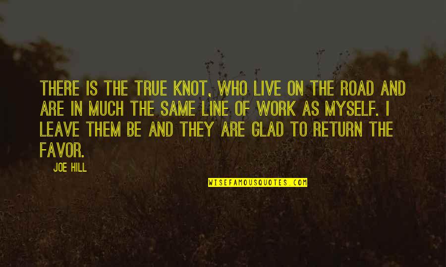 Monique Junot Quotes By Joe Hill: There is the True Knot, who live on Monique Junot Quotes By Joe Hill: There is the True Knot, who live on