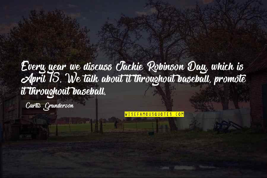 Moniques Boutique Quotes By Curtis Granderson: Every year we discuss Jackie Robinson Day, which