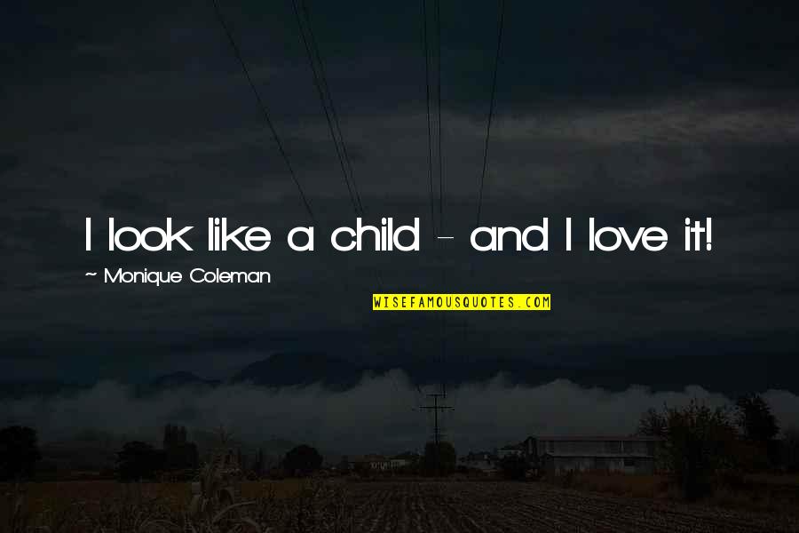 Monique's Quotes By Monique Coleman: I look like a child - and I Monique's Quotes By Monique Coleman: I look like a child - and I