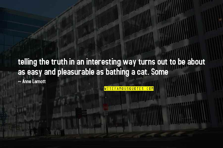 Moniri Otovent Quotes By Anne Lamott: telling the truth in an interesting way turns Moniri Otovent Quotes By Anne Lamott: telling the truth in an interesting way turns