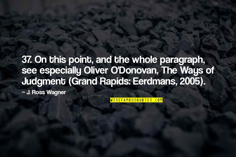 Monish Patolawala Quotes By J. Ross Wagner: 37. On this point, and the whole paragraph, Monish Patolawala Quotes By J. Ross Wagner: 37. On this point, and the whole paragraph,