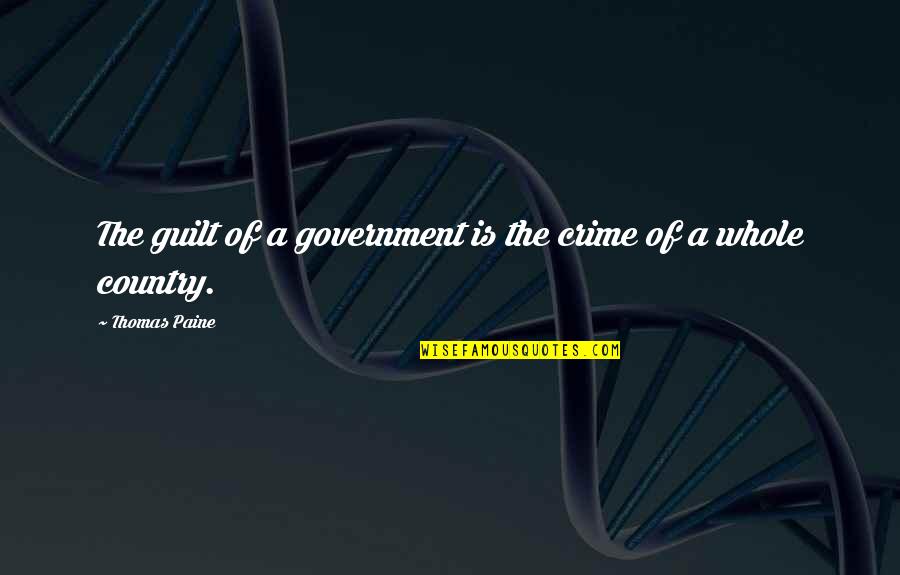 Monisha Akhoury Quotes By Thomas Paine: The guilt of a government is the crime Monisha Akhoury Quotes By Thomas Paine: The guilt of a government is the crime