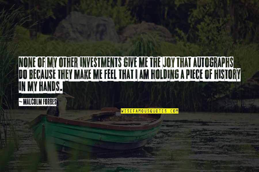 Monistste Quotes By Malcolm Forbes: None of my other investments give me the
