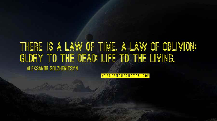 Monition Du Quotes By Aleksandr Solzhenitsyn: There is a law of time, a law