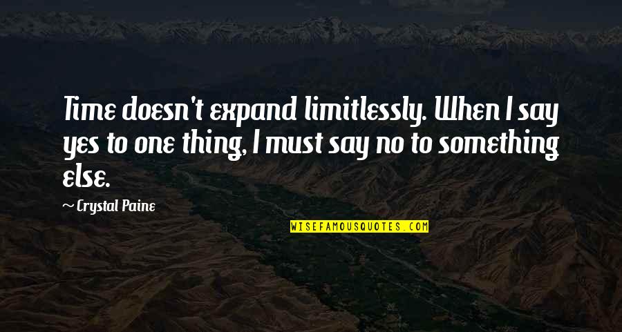 Monition Du Quotes By Crystal Paine: Time doesn't expand limitlessly. When I say yes