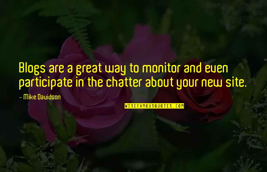 Monitor Quotes By Mike Davidson: Blogs are a great way to monitor and